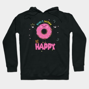 Donut Worry Be Happy ,  Donut Worry, Donut Pun, Donut Birthday Gift Hoodie